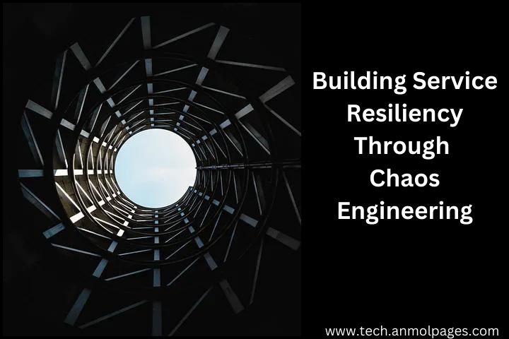 Building Service resiliency through Chaos Engineering