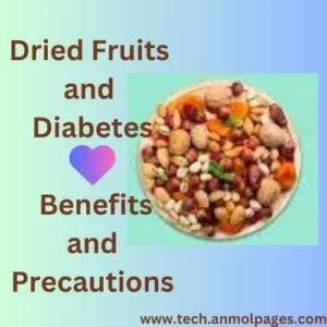 Dried Fruits and Diabetes: Benefits Risks and Precautions